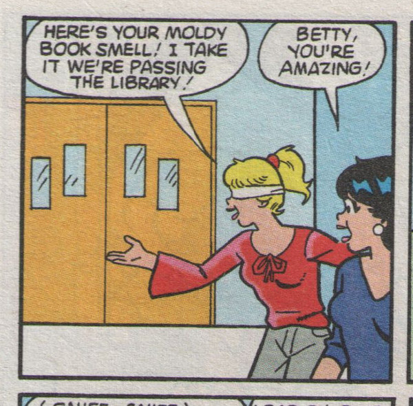 Betty can smell the moldy books